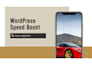 wordpress speed optimization, say goodbye slow load times